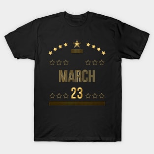 March 23 T-Shirt